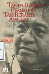 Tanpa rakyar pemimpin tak berarti apa-apa : jejak langkah 60 tahun taufiq kiemas