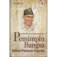 Mr. Sjafruddin Prawinegara Pemimpin Bangsa dalam Pusaran Sejarah