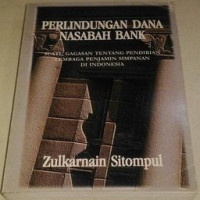 Perlindungan dana nasabah bank : Suatu gagasan tentang pendirian lembaga penjamin simpanan di indonesia