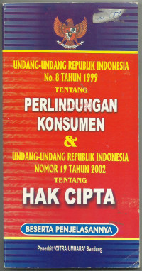 Undangn undangan republik indoensia no. 8 tahun 1999 tentang perlindungan konsumen dan undang undang republik indonesia no.19 tahun 2002 tentang hak cipta