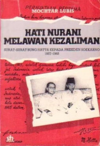 Hati nurani melawan kezaliman : surat-surat Bung Hatta kepada presiden Soekarno 1957-1965