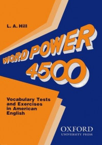 Word power 4500 : vocabulary tests and exercise in American English