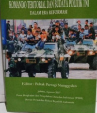 Komando teritorial dan budaya politik TNI : dalam era reformasi