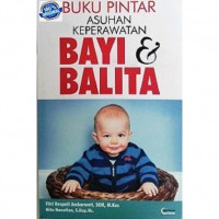 Buku pintar asuhan keperawatan bayi dan balita