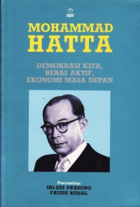 Mohammad Hatta : demokrasi kita, bebas-aktif dan ekonomi masa depan