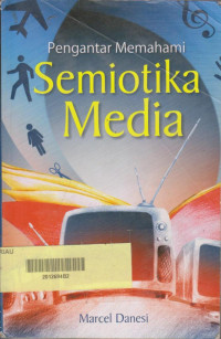 Pengantar memahami semiotika media