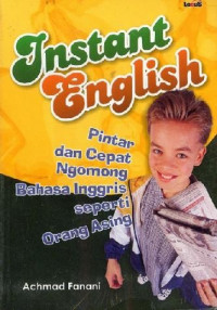 Instant english : pintar dan cepat ngomong bahasa Inggris seperti orang asing