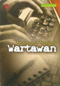 Senangnya menjadi wartawan