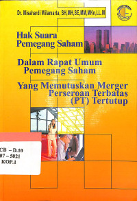 Hak Suara Pemegang Saham dalam Rapat Umum Pemegang Saham yang Memutuskan Merger Perseroan Terbatas (PT) Tertutup