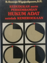 Kedudukan serta perkembangan hukum adat setelah kemerdekaan