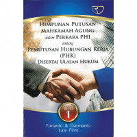 Himpunan putusan mahkamah agung dalam perkara phi tentang pemutusan hubungan kerja disertai ulasan hukum (Jilid 1)