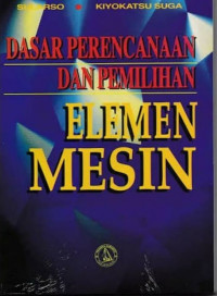 Dasar perencanaan dan pemilihan elemen mesin