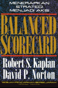 Balanced Scorecard : Menerapkan Strategi Menjadi Aksi