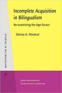 incomplete acquisition in bilingualism : re-examining the age factor