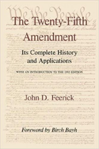 The Twenty-fifth amendment : its complete history and earliest applications