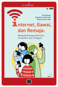 Internet, Gawai, dan Remaja : Menjadi Remaja Kekinian, Produktif dan Tangguh