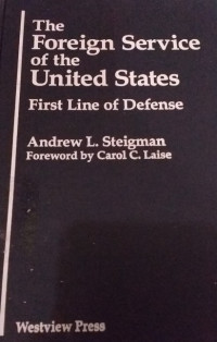 The Foreign service of the United States : first line of defense