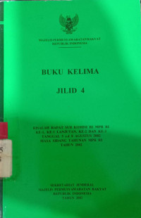 Buku kelima jilid 4 : Risalah rapat SUB komisi B2 MPR RI ke-1, ke-1 lanjutan, ke-2 dan ke-3 tanggal 5 s.d 8 agustus 2002 masa sidang tahunan MPR RI tahun 2002