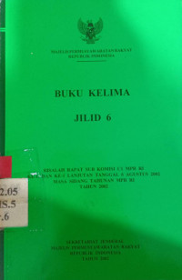 Buku kelima jilid 6 : Risalah rapat SUB komisi C1 MPR RI ke-1, dan ke-1 lanjutan tanggal 6 agustus 2002 masa sidang tahunan MPR RI tahun 2002