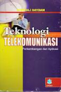 Teknologi telekomunikasi : perkembangan dan aplikasi