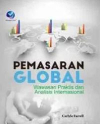 Pemasaran global : wawasan praktis & analisis internasional