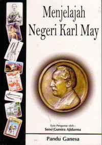 Menjelajah negeri Karl May : sebuah pengantar tentang Karl May dan dunianya