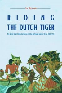 Riding the Dutch tiger : the Dutch East Indies company and the Northeast coast of Java 1680-1743