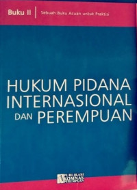 Hukum pidana internasional dan perempuan : buku II