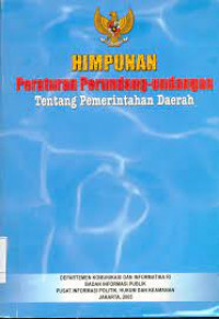 Himpunan Peraturan Perundang - Undangan Tentang Pemerintahan Daerah