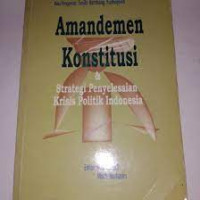 Amandemen Konstitusi & Strategi Penyelesaian Krisis Politik Indonesia