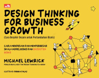 Design Thinking for Business Growth : Cara Berpikir Desain untuk Pertumbuhan Bisnis