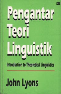 Pengantar teori linguistik : introduction to theoritical linguistics