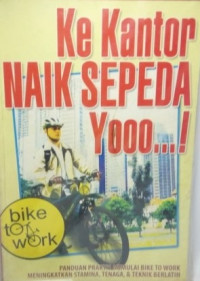 Ke kantor naik sepeda yooo...!