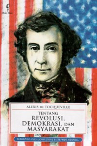 Alexis de Tocqueville tentang Revolusi, Demokrasi, dan Masyarakat