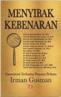 Menyibak kebenaran : eksaminasi terhadap putusan perkara