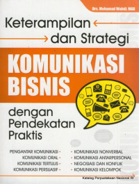 keterampilan dan strategi ; komunikasi bisnis dengan pendekatan praktis