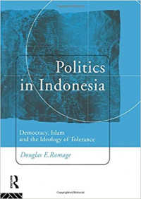 Politic in Indonesia : Democracy, Islman and the Ideology of Tolerance