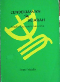 Cendekiawan dan sejarah : tradisi kesusasteraan Cina