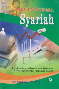 Pengantar akuntansi syariah : Lengkap dengan kasus-kasuk penerapan PSAK syariah untuk perbankan syariah