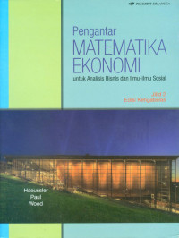 Pengantar Matematika Ekonomi Jilid 2 : Untuk Analisis Bisnis dan Ilmu-Ilmu Sosial