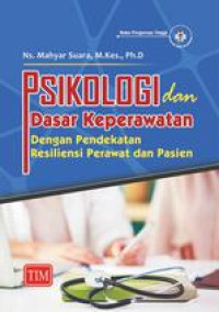 Psikologi dan Dasar Keperawatan dengan Pendekatan Resiliensi Perawat dan Pasien