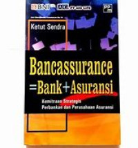 Bancassurance = Bank + Asuransi