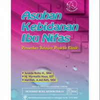 Asuhan kebidanan ibu nifas : Penuntun belajar praktik klinik