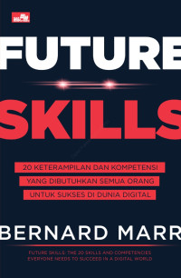 Future Skills : 20 Keterampilan dan Kompetensi yang dibutuhkan Semua Orang Untuk Sukses di Dunia Digital