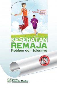 Kesehatan Remaja : Problem dan Solusinya