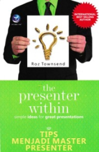 The presenter within ; simple ideas for great presentations