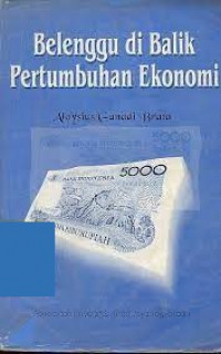 Belenggu di balik pertumbuhan ekonomi