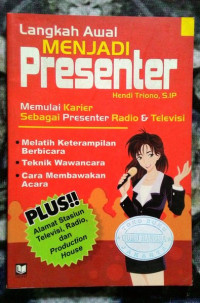 Langkah awal menjadi presenter : memulai karier sebagai presenter radio dan televisi