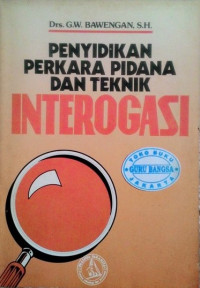 Penyidikan perkara pidana dan teknik interogasi