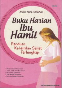 Buku harian ibu hamil : Pandual kehamilan sehat terlengkap